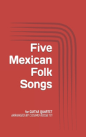 Five Mexican Folk Songs