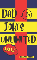 Dad Jokes Unlimited: With Over 1000 of Ultimate Dad Jokes to Crack on and Laugh