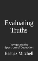 Evaluating Truths: Navigating the Spectrum of Deception