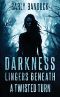 Darkness Lingers Beneath: A Twisted Turn(2 Darkness Lingers Beneath)