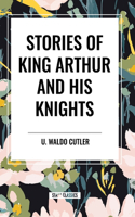 Stories of King Arthur and His Knights