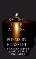 SACRED LAMP AT DUSK: POEMS OF EDASSERI TRANSLATED INTO ENGLISH