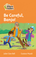 Be Careful, Banjo!
