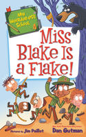 My Weirder-est School: Miss Blake Is a Flake!