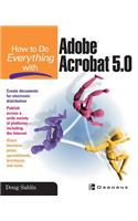 How to Do Everything with Adobe (R) Acrobat (R) 5.0