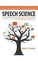 Speech Science: An Integrated Approach to Theory and Clinical Practice: An Integrated Approach to Theory and Clinical Practice