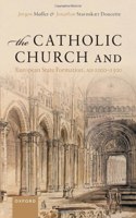 The Catholic Church and European State Formation, AD 1000-1500