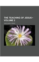 The Teaching of Jesus (Volume 2)