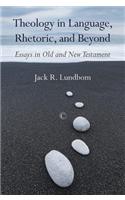 Theology in Language, Rhetoric, and Beyond: Essays in Old and New Testament