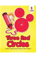 Three Red Circles: Toddler Coloring Book Numbers Colors Shapes