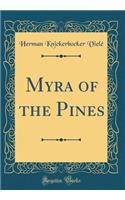 Myra of the Pines (Classic Reprint)