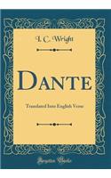 Dante: Translated Into English Verse (Classic Reprint): Translated Into English Verse (Classic Reprint)