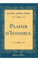 Plaisir d'Istanbul (Classic Reprint)