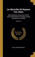 Les Mervelles De Rigomer Von Jehan: Altfranzösischer Artusroman Des Xiii. Jahrhunderts Nach Der Einzigen Aumale-Handschrift in Chantilly; Volume 19