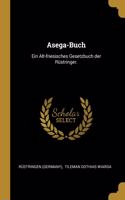 Asega-Buch: Ein Alt-friesisches Gesetzbuch der Rüstringer.