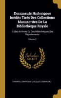 Documents Historiques Inédits Tirés Des Collections Manuscrites De La Bibliothèque Royale
