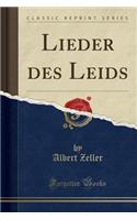 Lieder Des Leids (Classic Reprint)