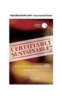 Certifiably Sustainable?