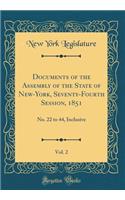 Documents of the Assembly of the State of New-York, Seventy-Fourth Session, 1851, Vol. 2: No. 22 to 44, Inclusive (Classic Reprint)