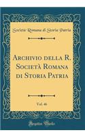 Archivio Della R. Societï¿½ Romana Di Storia Patria, Vol. 46 (Classic Reprint)