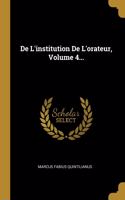 De L'institution De L'orateur, Volume 4...