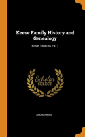 Keese Family History and Genealogy: From 1690 to 1911