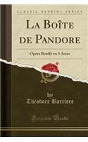 La Boîte de Pandore: Opéra Bouffe En 3 Actes (Classic Reprint)