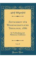Zeitschrift für Wissenschaftliche Theologie, 1886, Vol. 29: In Verbindung mit Mehreren Gelehrten (Classic Reprint)
