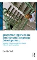 Grammar Instruction and Second Language Development: Bridging the Socio-Cognitive Divide in Theory and in Practice