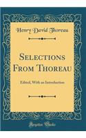 Selections From Thoreau: Edited, With an Introduction (Classic Reprint)