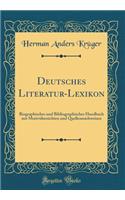 Deutsches Literatur-Lexikon: Biographisches Und Bibliographisches Handbuch Mit Motivï¿½bersichten Und Quellennachweisen (Classic Reprint)