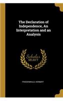 The Declaration of Independence, An Interpretation and an Analysis