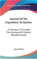 Journal Of The Expedition To Quebec: In The Year 1775, Under The Command Of Colonel Benedict Arnold