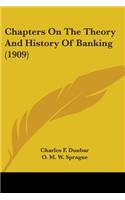 Chapters On The Theory And History Of Banking (1909)