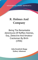 R. Holmes And Company