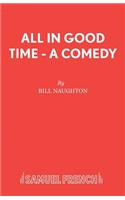 All In Good Time - A Comedy