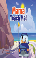 Mama Teach Me!