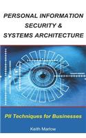 Personal Information Security & Systems Architecture: Techniques for PII Management in a Business