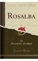 Rosalba, Vol. 1 (Classic Reprint)