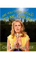 Are You There, Vodka? It's Me, Chelsea