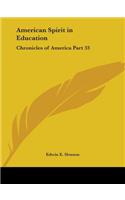 Chronicles of America Vol. 33: American Spirit in Education (1921)