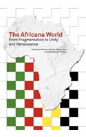 The Africana World. from Fragmentation to Unity and Renaissance: From Fragmentation to Unity and Renaissance