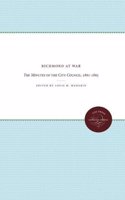 Richmond at War: The Minutes of the City Council, 1861-1865