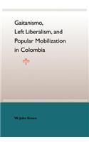 Gaitanismo, Left Liberalism, and Popular Mobilization in Colombia