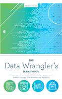 The Data Wrangler's Handbook