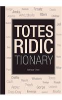 Totes Ridictionary: (English)