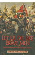 Let Us Die Like Brave Men: Behind the Dying Words of Confederate Warriors
