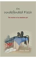On Undefended Flesh