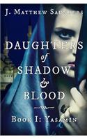 Daughters of Shadow and Blood - Book I