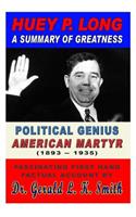 Huey P. Long a Summary of Greatness, Political Genius, American Martyr